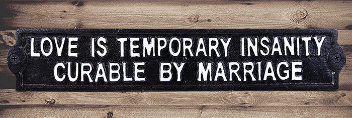 Cast Iron Sign Love Is Temporary Insanity Curable By Marriage